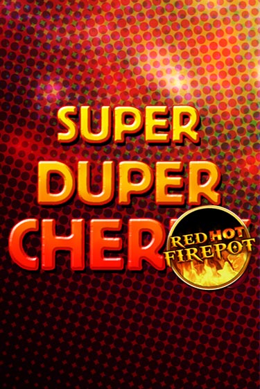 Super Duper Cherry Red Hot Firepot от  демо версия | VAVADA без регистрации